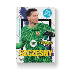 Szczęsny. Chłopak, który odważył się być bramkarzem (Wydanie II)