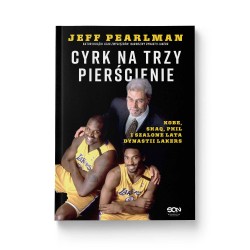 Cyrk na trzy pierścienie. Kobe, Shaq, Phil i szalone lata dynastii Lakers
