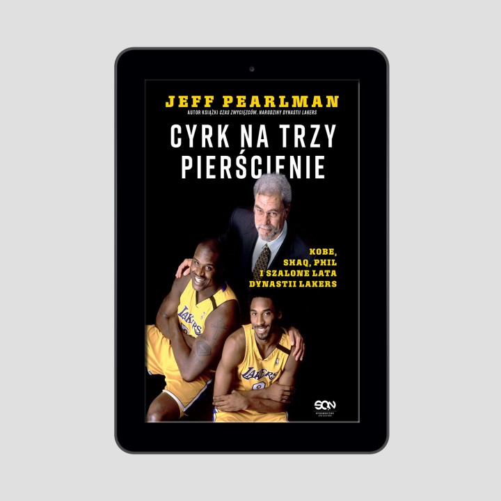 Cyrk na trzy pierścienie. Kobe, Shaq, Phil i szalone lata dynastii Lakers