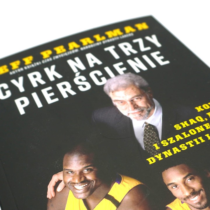 Cyrk na trzy pierścienie. Kobe, Shaq, Phil i szalone lata dynastii Lakers